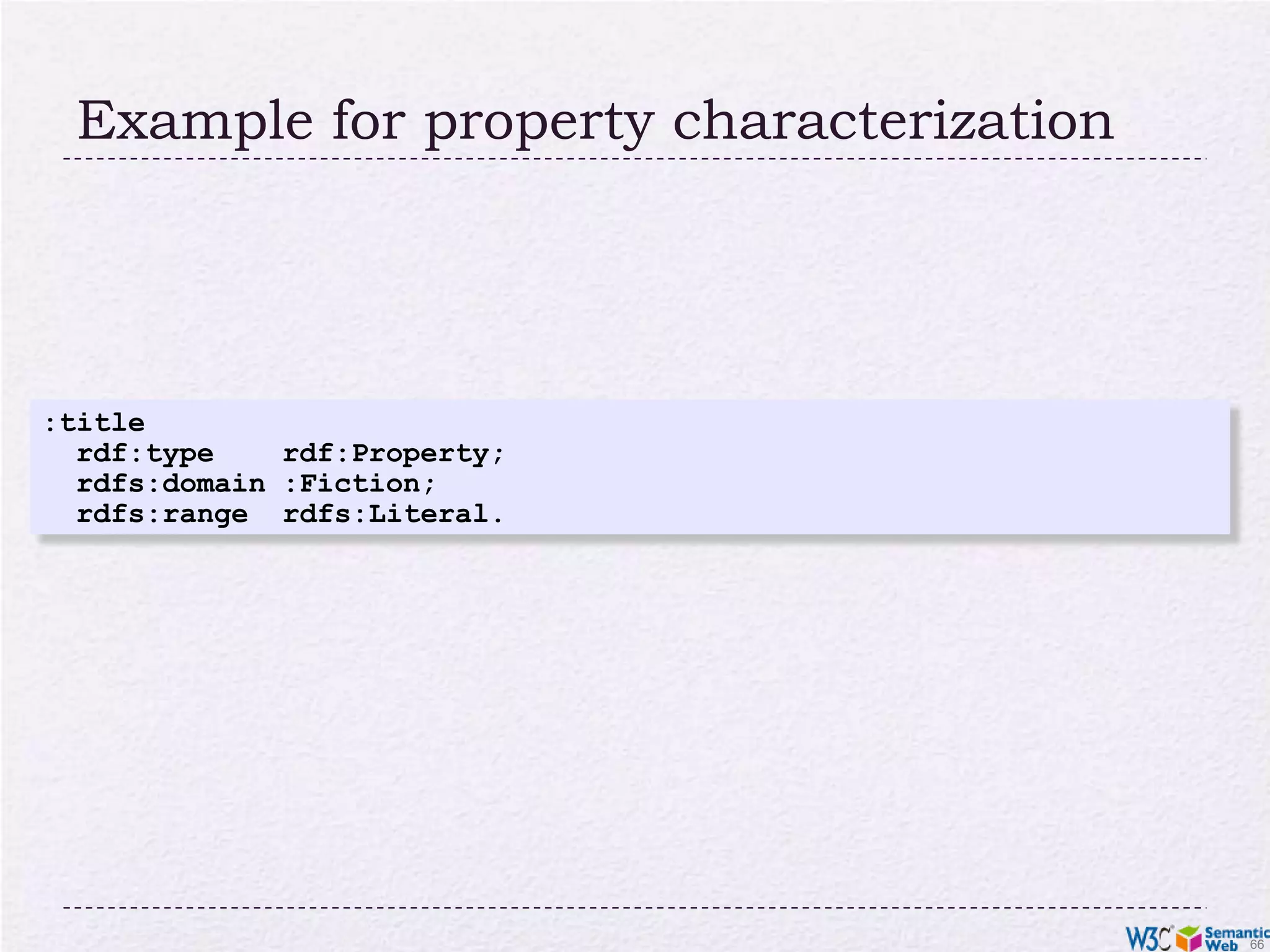 Inference: let us be formal…The RDF Semantics document has a list of (33) entailment rules:“if such and such triples are in the graph, add this and this”do that recursively until the graph does not changeThe relevant rule for our example:If: uuu rdfs:subClassOf xxx . vvv rdf:type uuu .Then add: vvv rdf:type xxx .