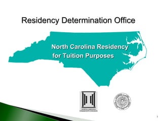 North Carolina Residency for Tuition Purposes Residency Determination Office 