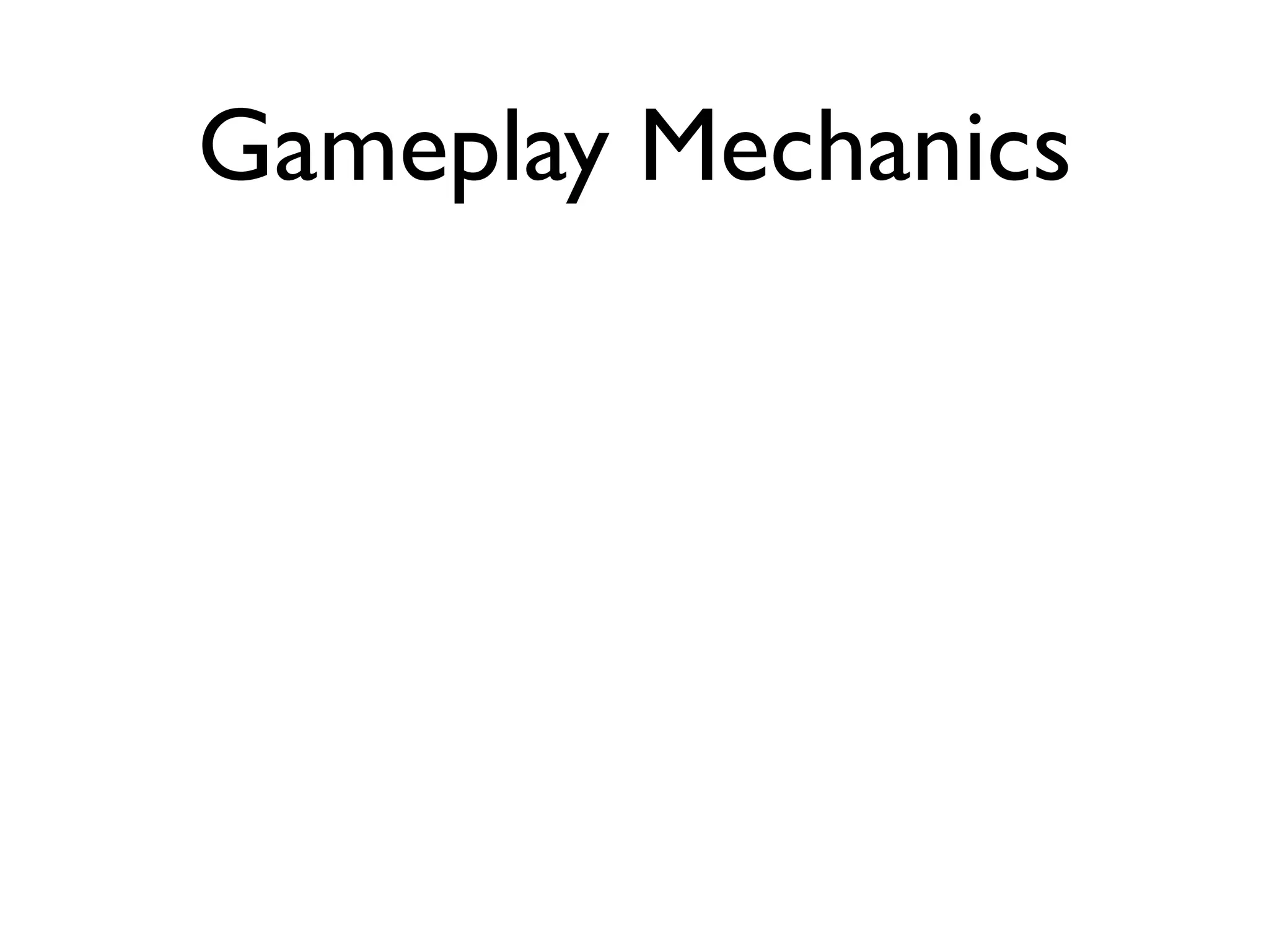 Gameplay Mechanics
 