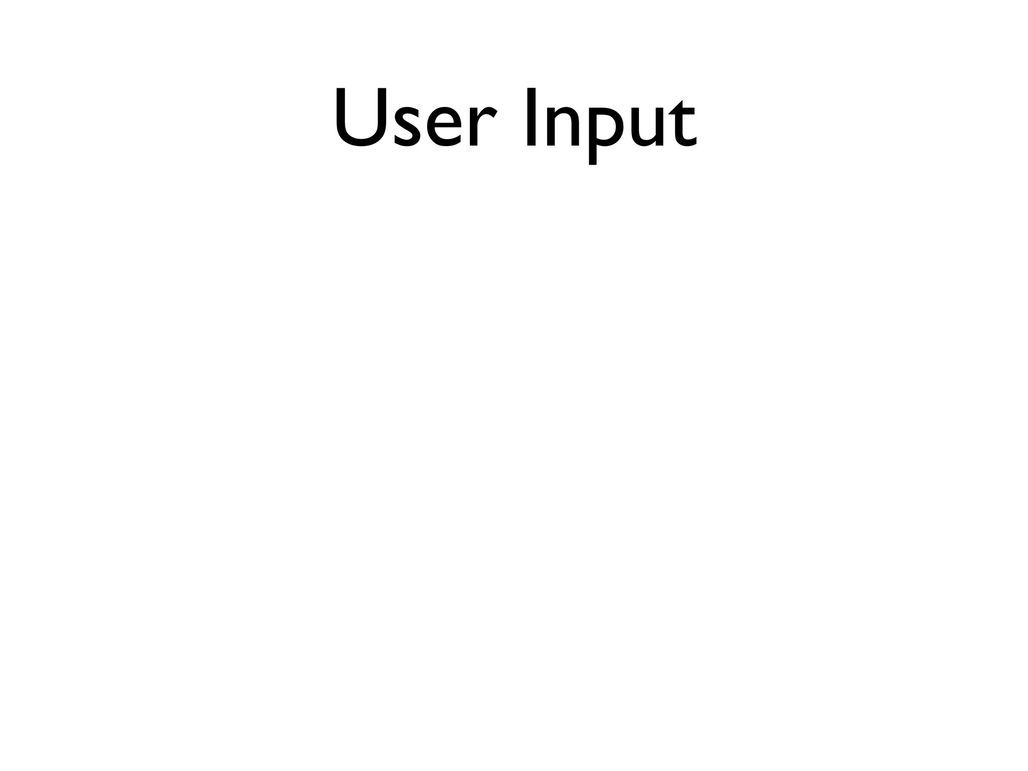 User Input
 
