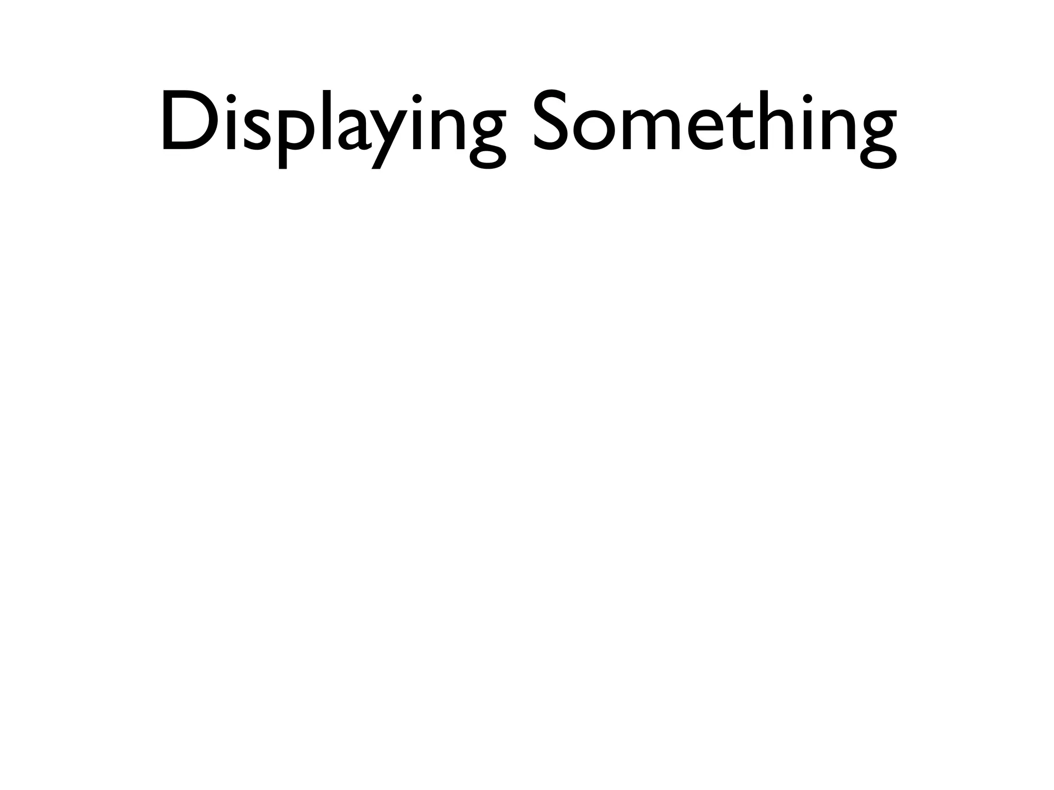 Displaying Something
 