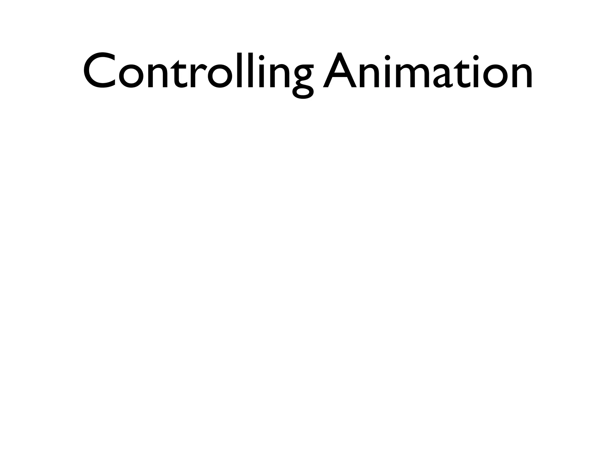 Controlling Animation
 
