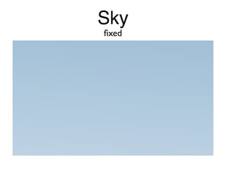 Sky
ﬁxed
 