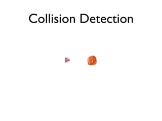 Collision Detection
 