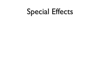 Special Effects
 