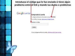 Introduzca el código que le fue enviado si tiene algún
problema entre al link y mande tus dudas o problemas
 