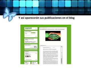 Y así aparecerán sus publicaciones en el blog
 