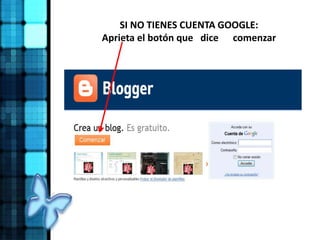 SI NO TIENES CUENTA GOOGLE:
Aprieta el botón que dice comenzar
 