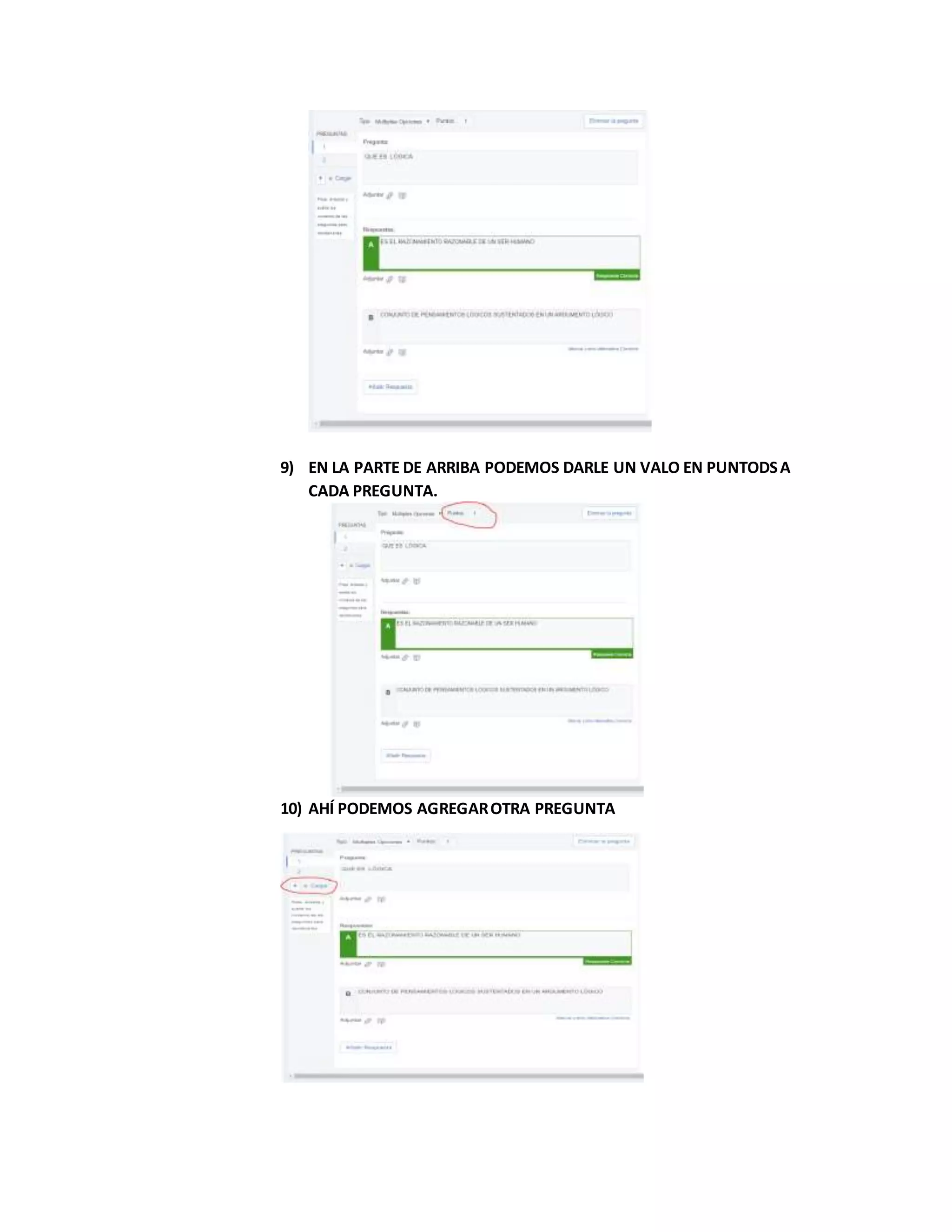 9) EN LA PARTE DE ARRIBA PODEMOS DARLE UN VALO EN PUNTODSA
CADA PREGUNTA.
10) AHÍ PODEMOS AGREGAROTRA PREGUNTA
 
