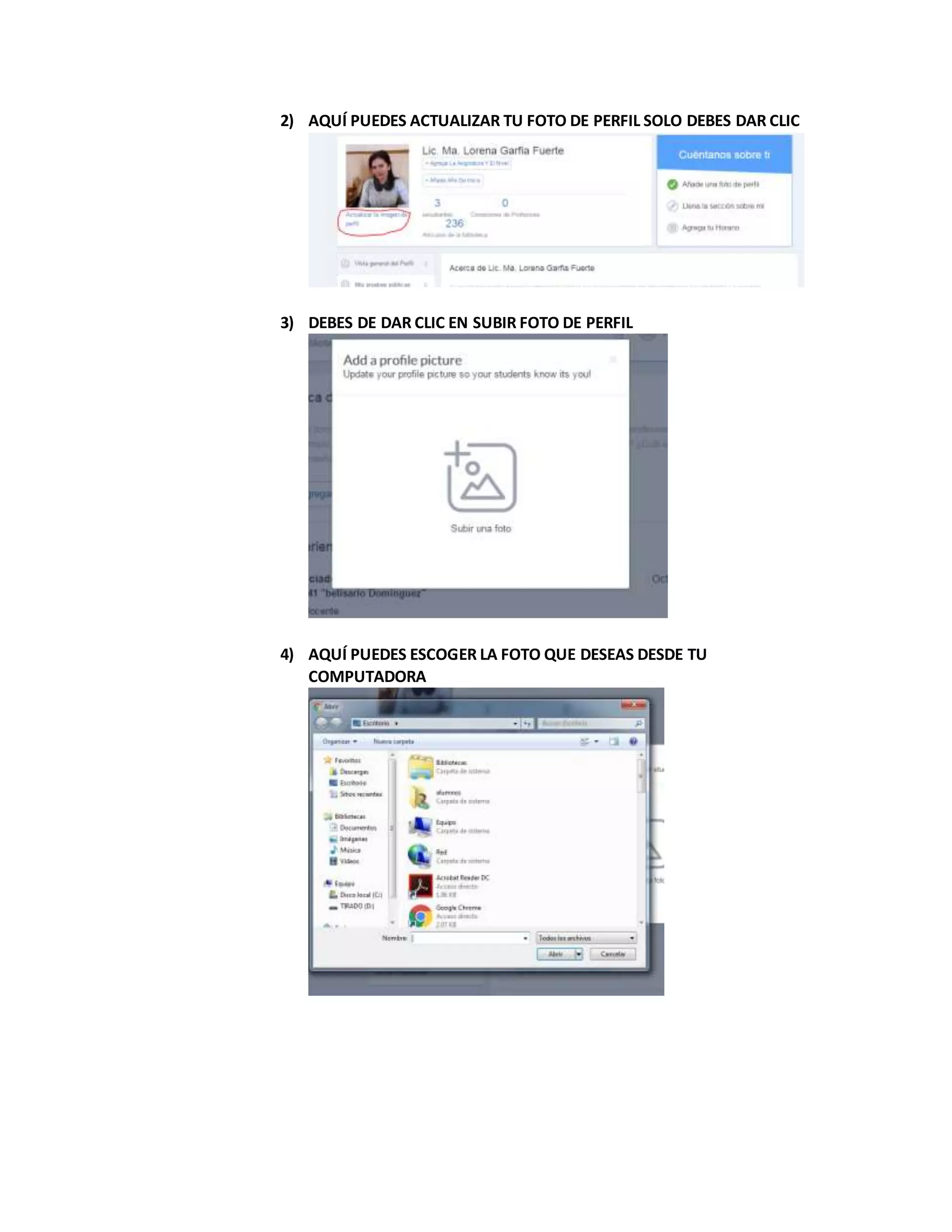 2) AQUÍ PUEDES ACTUALIZAR TU FOTO DE PERFIL SOLO DEBES DAR CLIC
3) DEBES DE DAR CLIC EN SUBIR FOTO DE PERFIL
4) AQUÍ PUEDES ESCOGER LA FOTO QUE DESEAS DESDE TU
COMPUTADORA
 