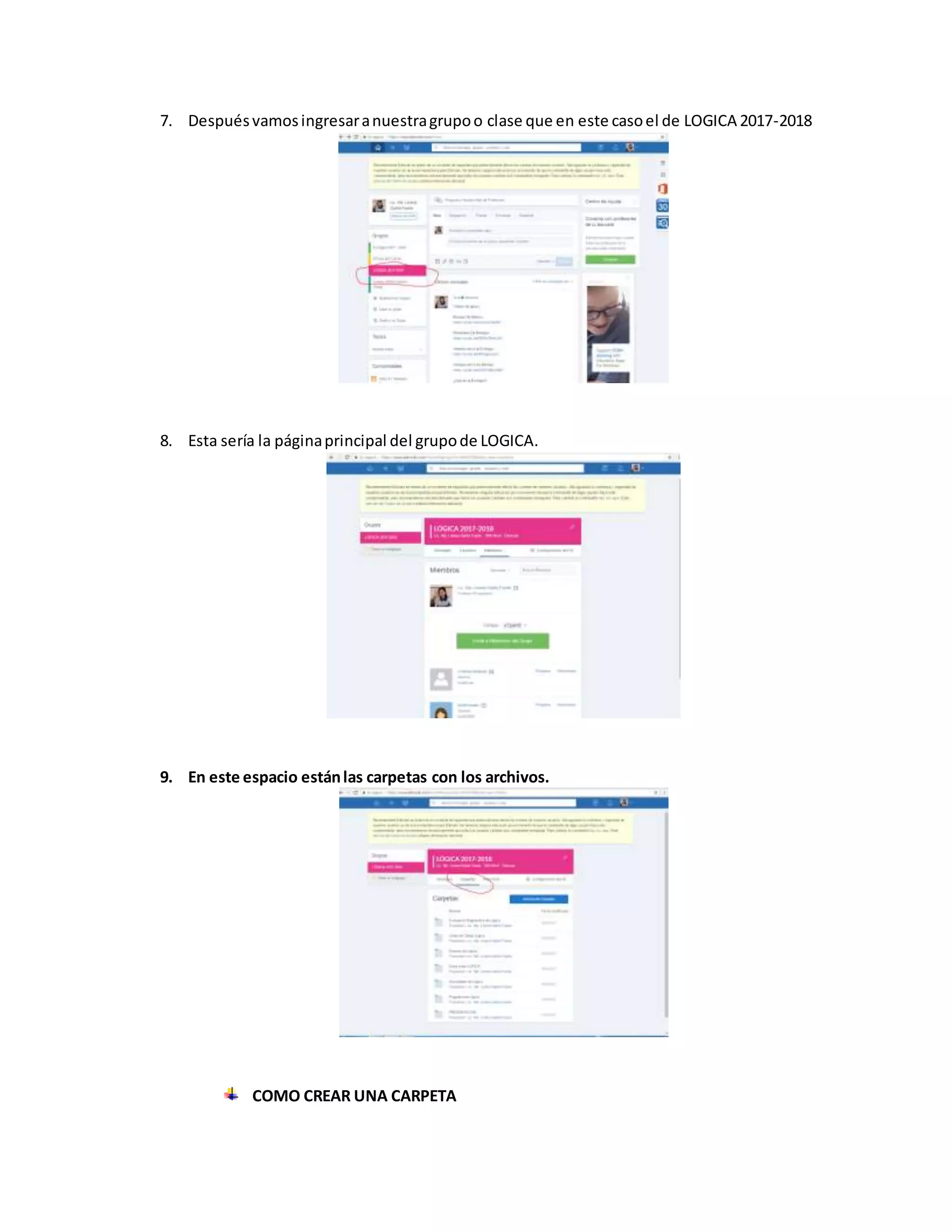 7. Despuésvamosingresaranuestragrupoo clase que en este casoel de LOGICA 2017-2018
8. Esta sería la páginaprincipal del grupode LOGICA.
9. En este espacio estánlas carpetas con los archivos.
COMO CREAR UNA CARPETA
 