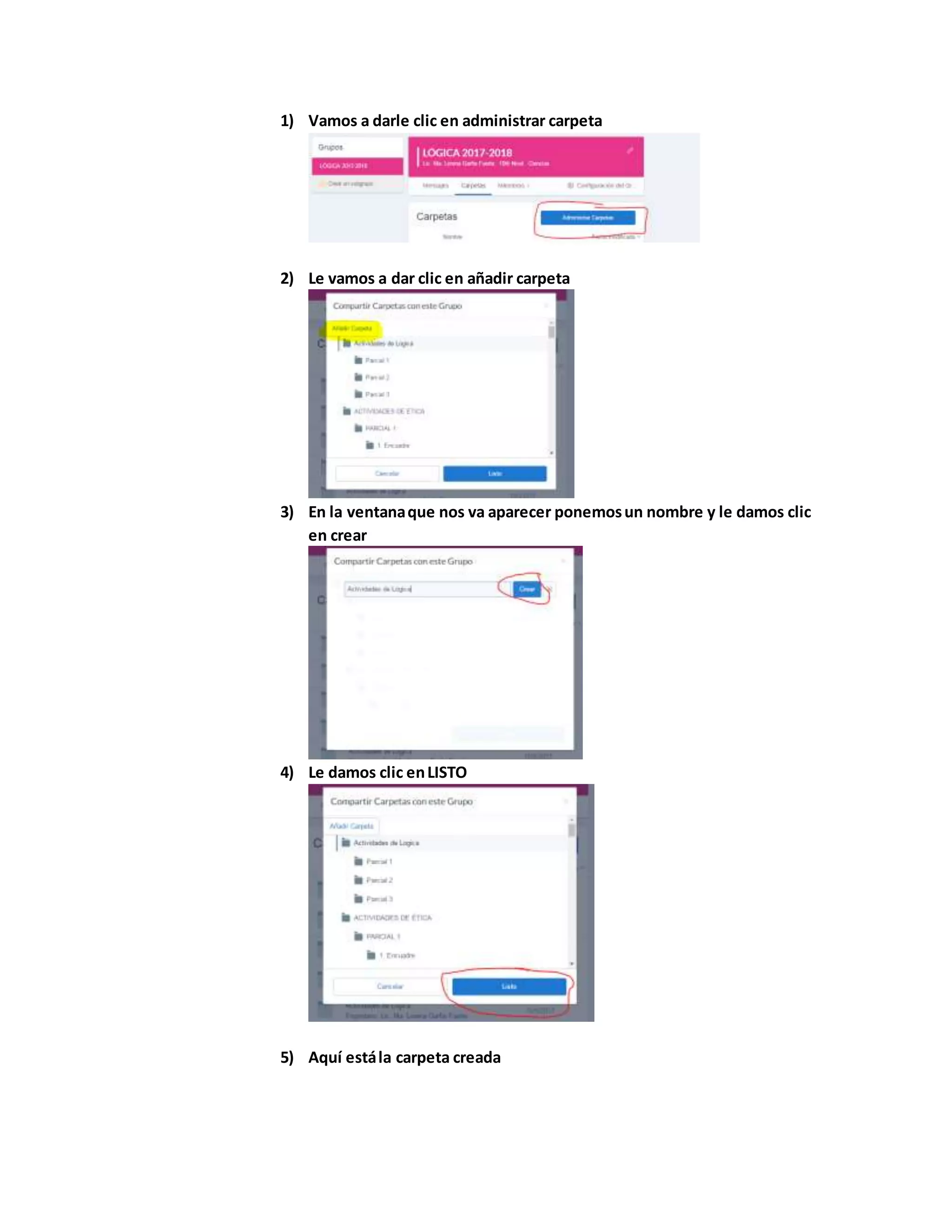 1) Vamos a darle clic en administrar carpeta
2) Le vamos a dar clic en añadir carpeta
3) En la ventanaque nos va aparecer ponemosun nombre y le damos clic
en crear
4) Le damos clic enLISTO
5) Aquí estála carpeta creada
 