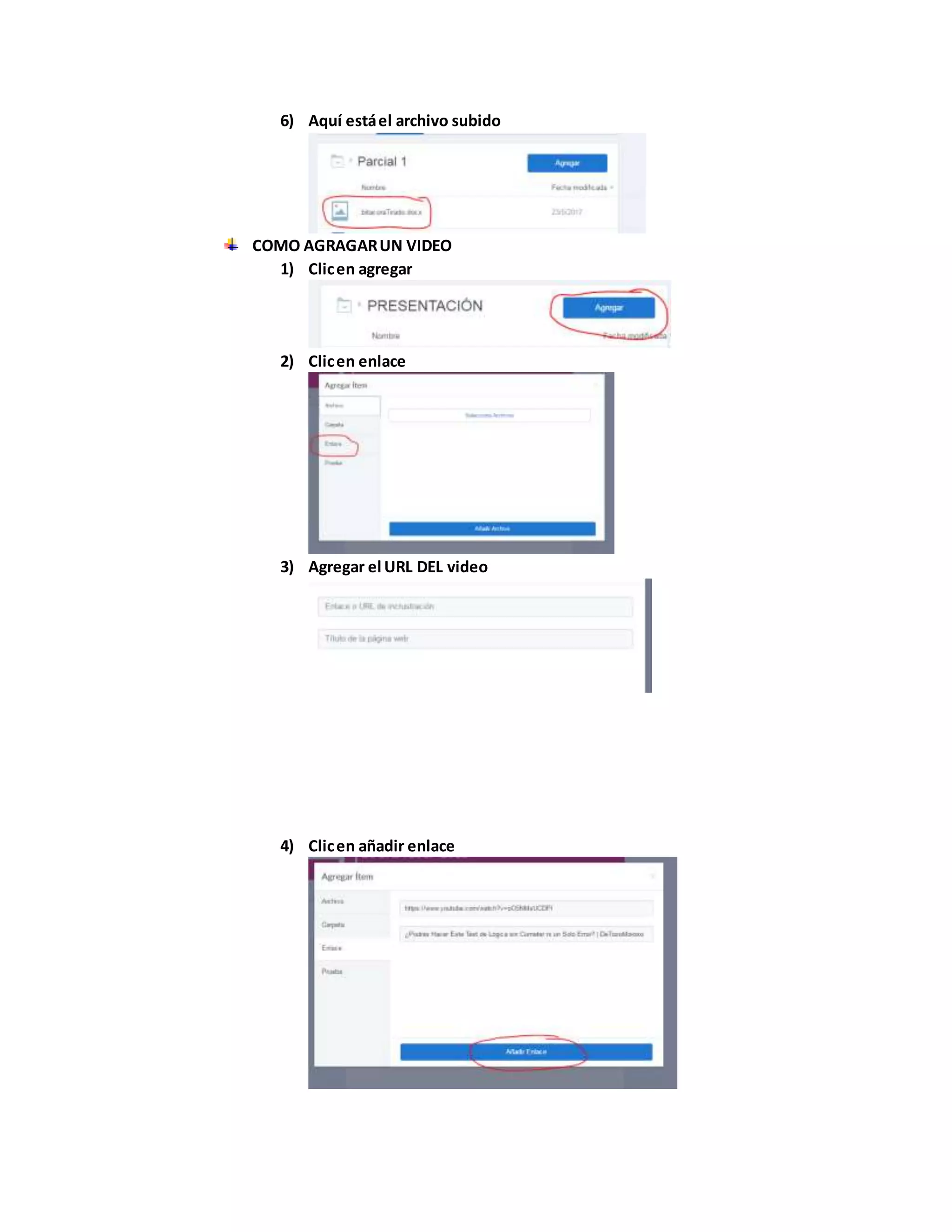 6) Aquí estáel archivo subido
COMO AGRAGARUN VIDEO
1) Clicen agregar
2) Clicen enlace
3) Agregar el URL DEL video
4) Clicen añadir enlace
 
