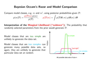 Bayesian Occam’s Razor and Model Comparison

Compare model classes, e.g. m and m , using posterior probabilities given D:
...