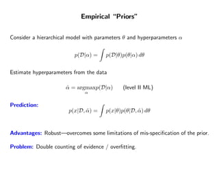 Empirical “Priors”


Consider a hierarchical model with parameters θ and hyperparameters α


                         p(D|...