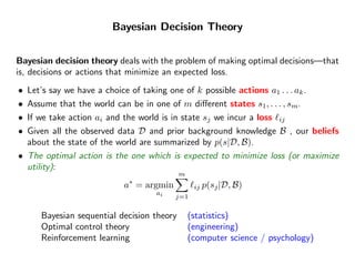 Bayesian Decision Theory


Bayesian decision theory deals with the problem of making optimal decisions—that
is, decisions ...