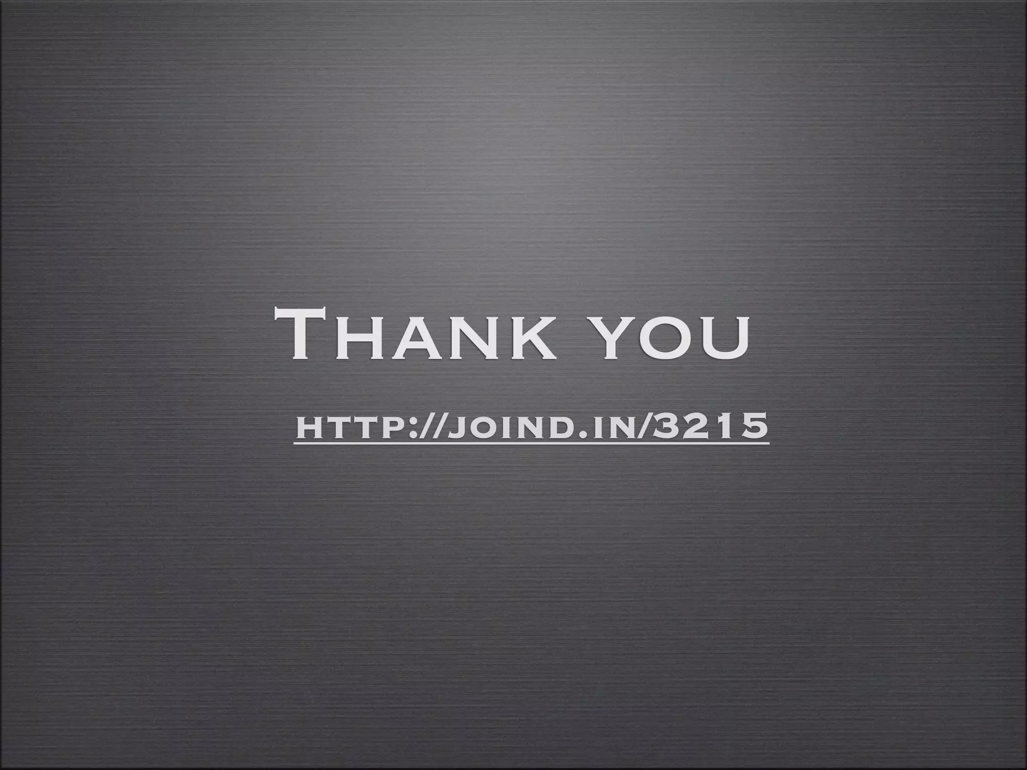 Thank you
http://joind.in/3215
 