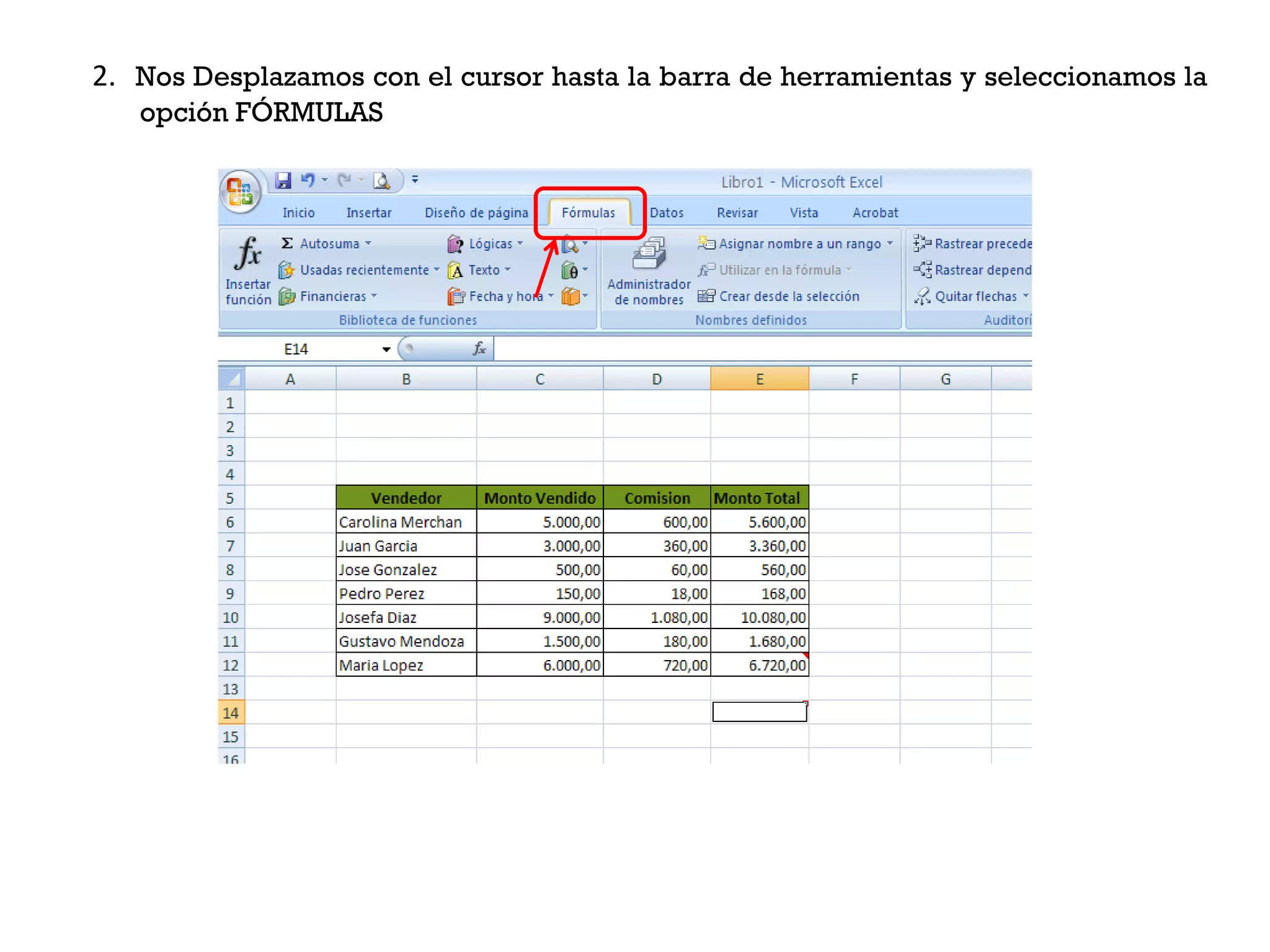 2. Nos Desplazamos con el cursor hasta la barra de herramientas y seleccionamos la
   opción FÓRMULAS
 