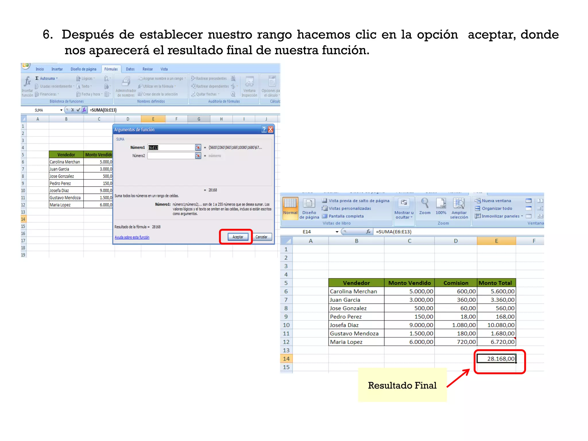 6. Después de establecer nuestro rango hacemos clic en la opción aceptar, donde
   nos aparecerá el resultado final de nuestra función.




                                                 Resultado Final
 