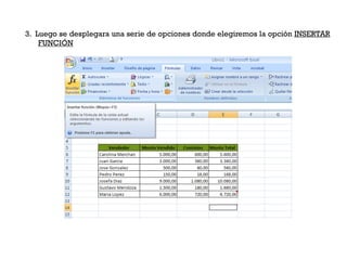 3. Luego se desplegara una serie de opciones donde elegiremos la opción INSERTAR
    FUNCIÓN
 