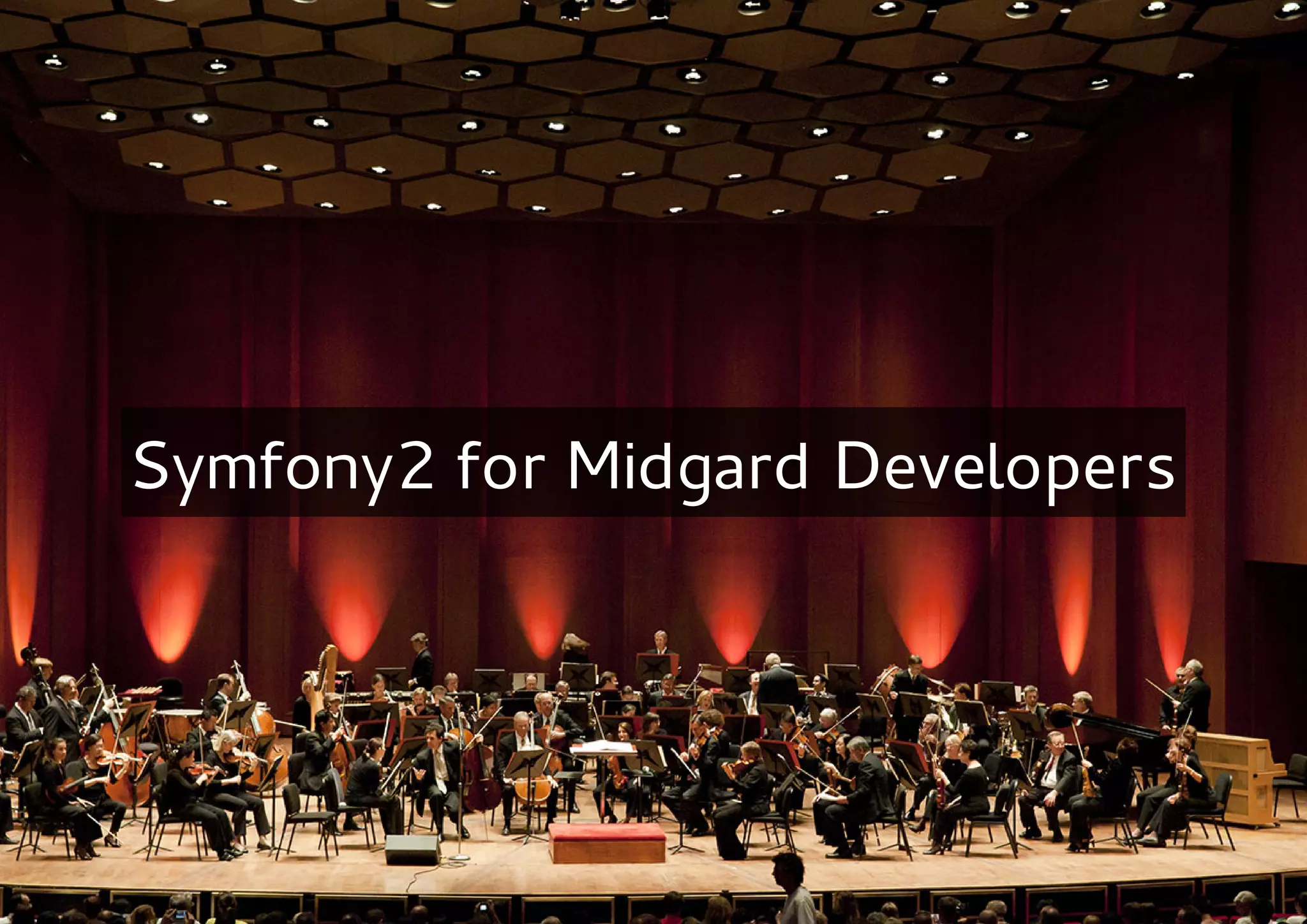 Symfony2 for Midgard Developers
 