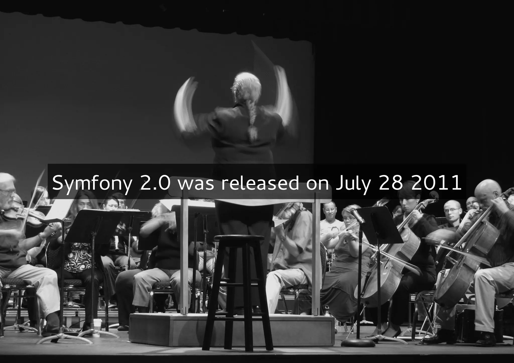 Symfony 2.0 was released on July 28 2011
 