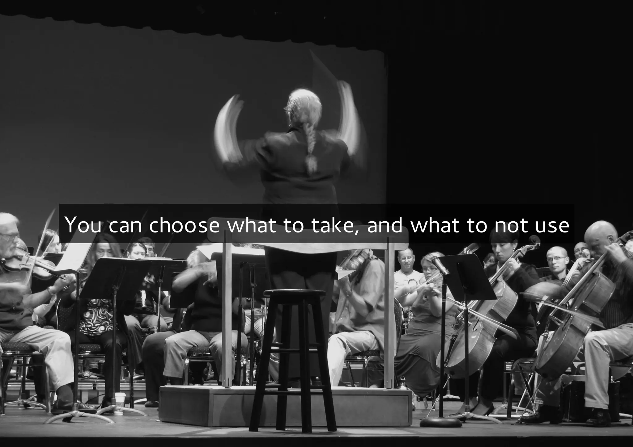 You can choose what to take, and what to not use
 
