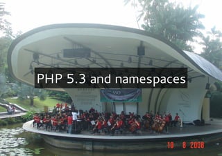 PHP 5.3 and namespaces
 