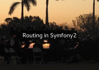 Routing in Symfony2
 