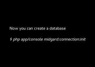 Now you can create a database

$ php app/console midgard:connection:init
 
