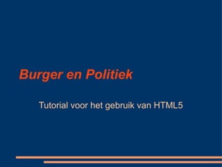 Burger en Politiek Tutorial voor het gebruik van HTML5 