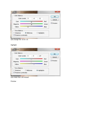 Lets change the -31 to -13


Highlight




Lets make that +34 instead

Preview
 