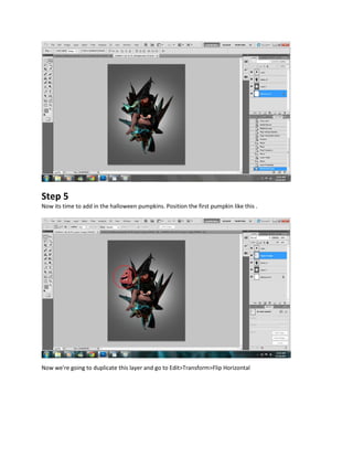 Step 5
Now its time to add in the halloween pumpkins. Position the first pumpkin like this .




Now we're going to duplicate this layer and go to Edit>Transform>Flip Horizontal
 