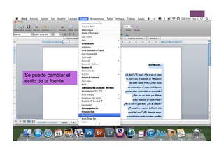 Se puede cambiar el
estilo de la fuente
 