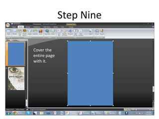 Step Nine

Cover the
entire page
with it.
 