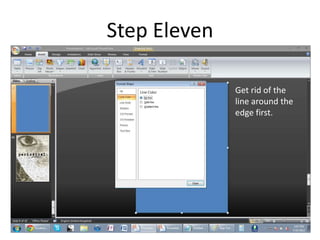 Step Eleven

              Get rid of the
              line around the
              edge first.
 