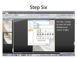 Step Six

           For this, I chose
           to start off with
           Background
           colour 2 light.
 