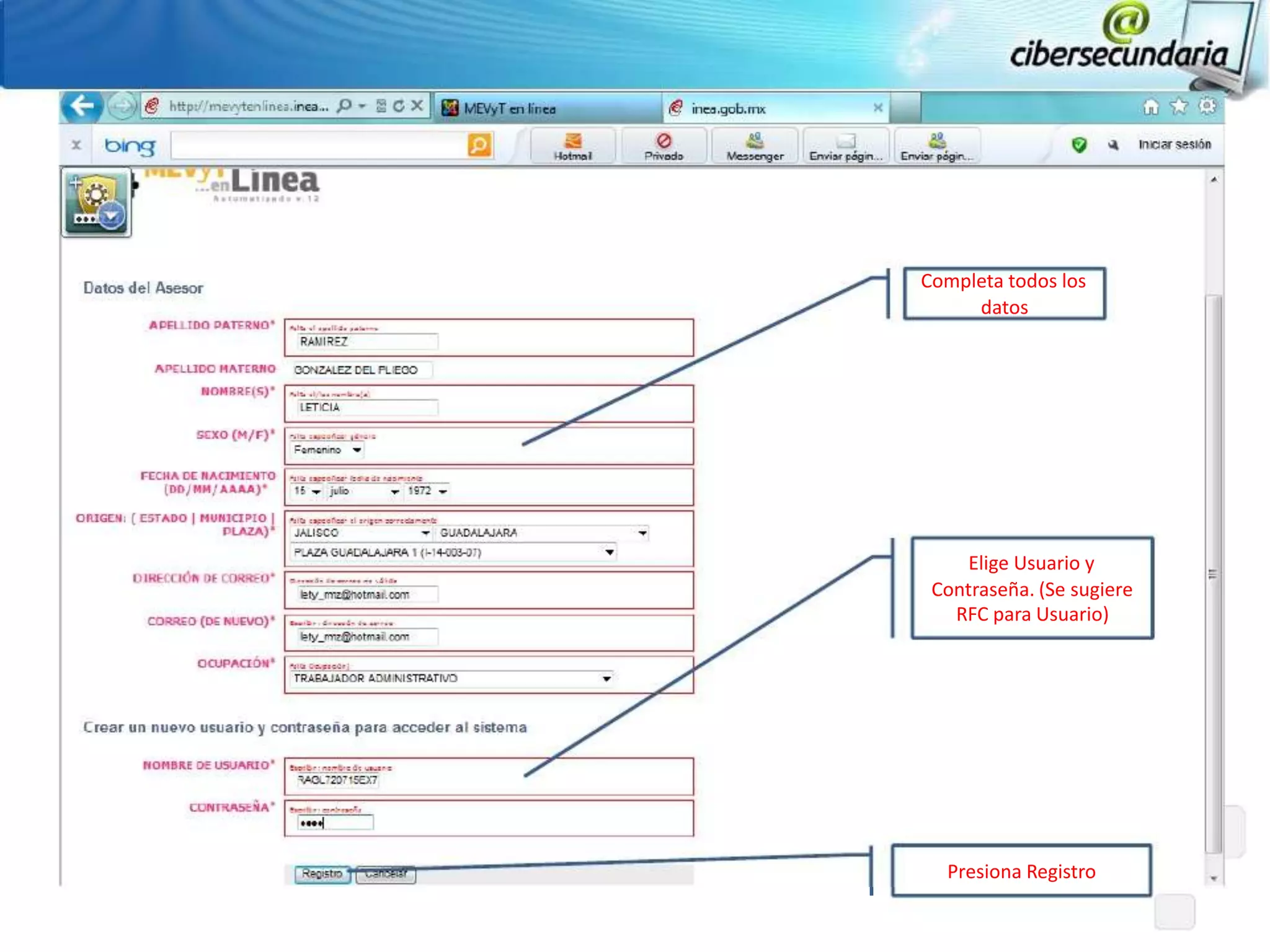 Completa todos los
     datos




     Elige Usuario y
 Contraseña. (Se sugiere
   RFC para Usuario)




  Presiona Registro
 