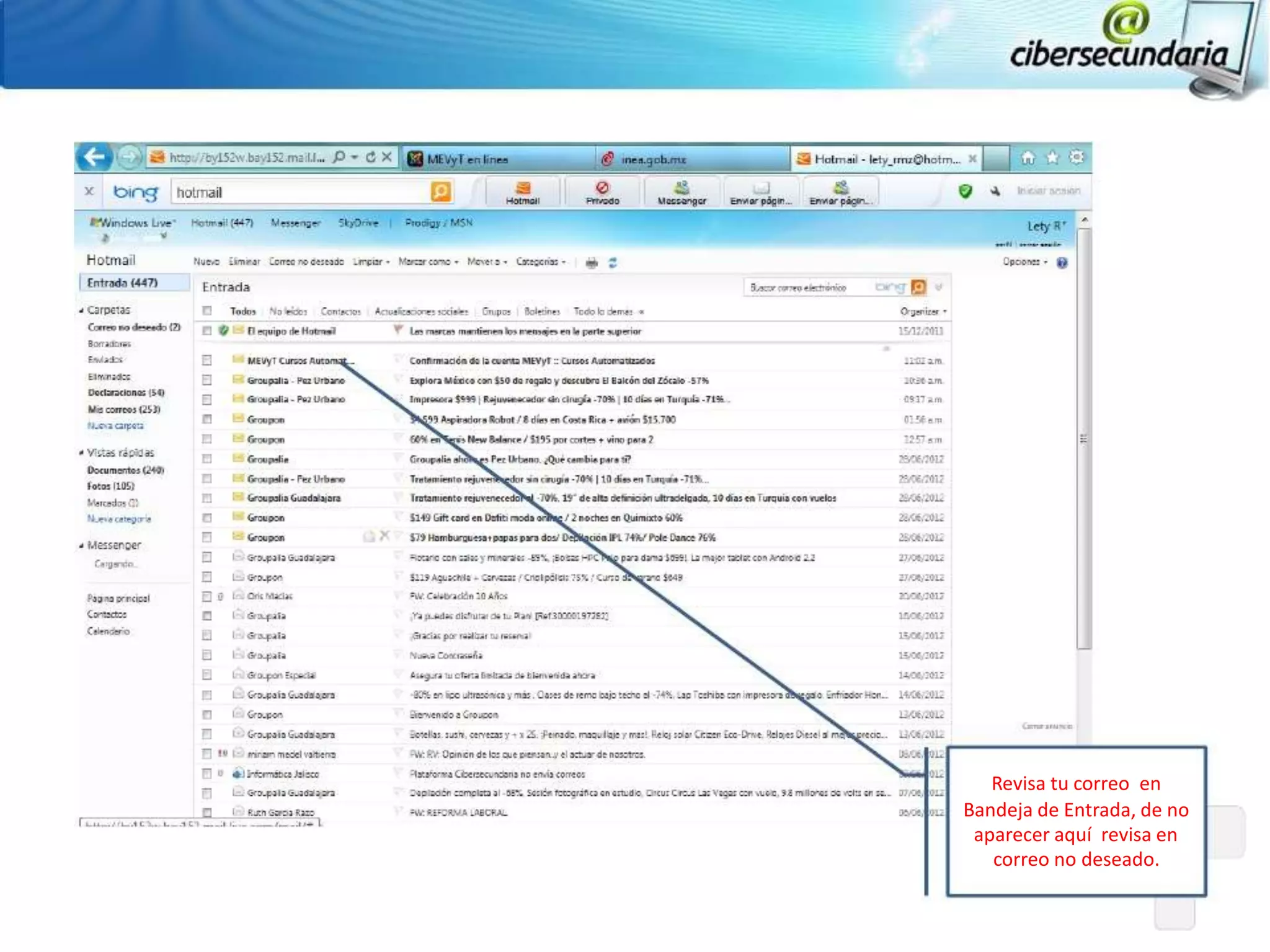 Revisa tu correo en
Bandeja de Entrada, de no
 aparecer aquí revisa en
   correo no deseado.
 