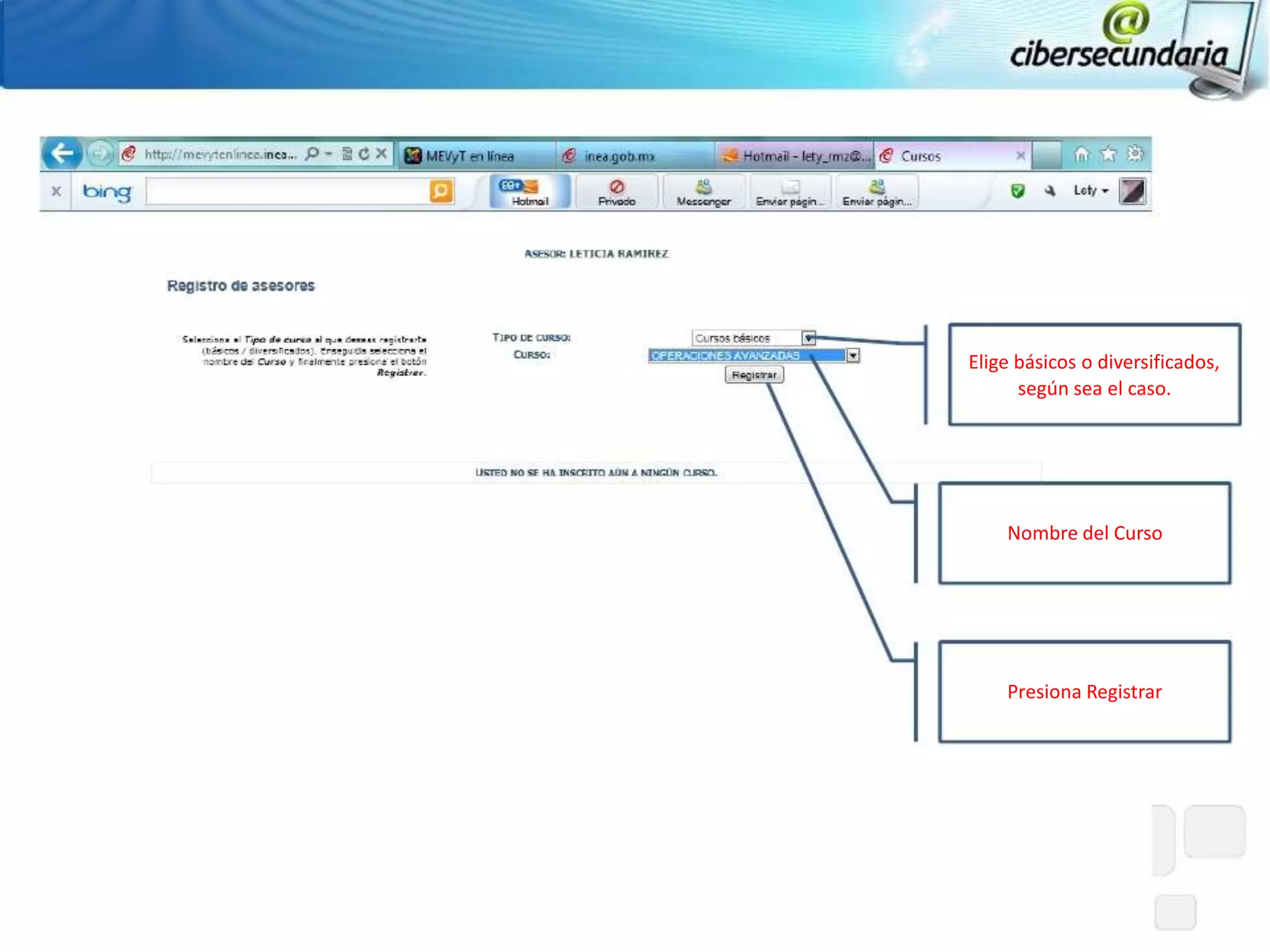 Elige básicos o diversificados,
      según sea el caso.




    Nombre del Curso




    Presiona Registrar
 