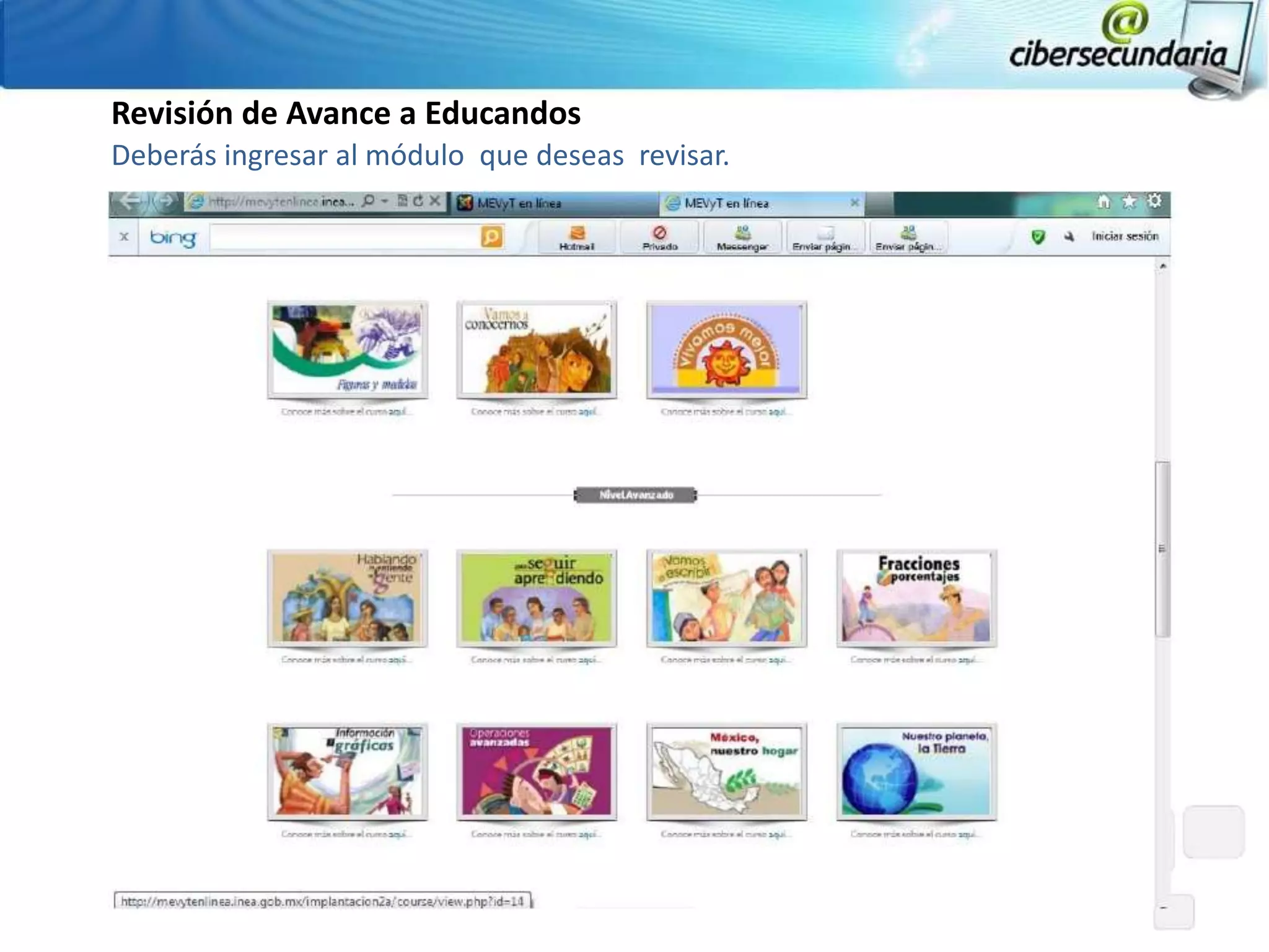 Revisión de Avance a Educandos
Deberás ingresar al módulo que deseas revisar.
 