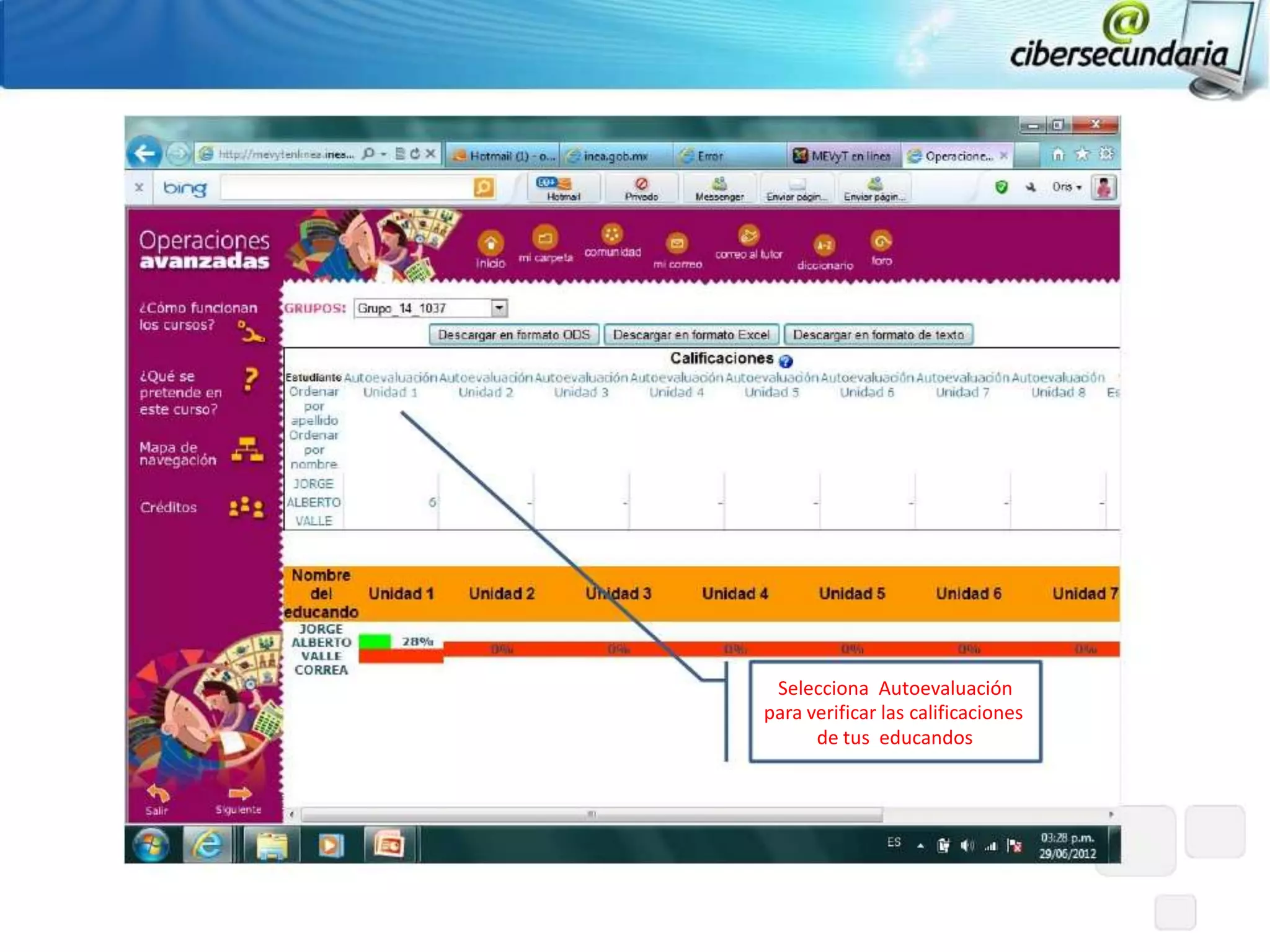 Selecciona Autoevaluación
para verificar las calificaciones
      de tus educandos
 