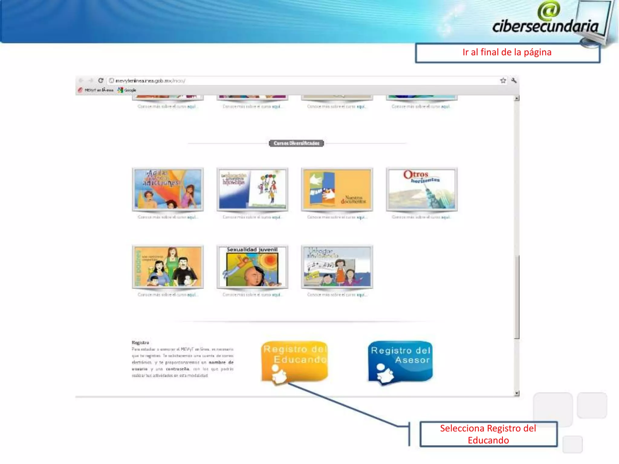 Ir al final de la página




Selecciona Registro del
       Educando
 