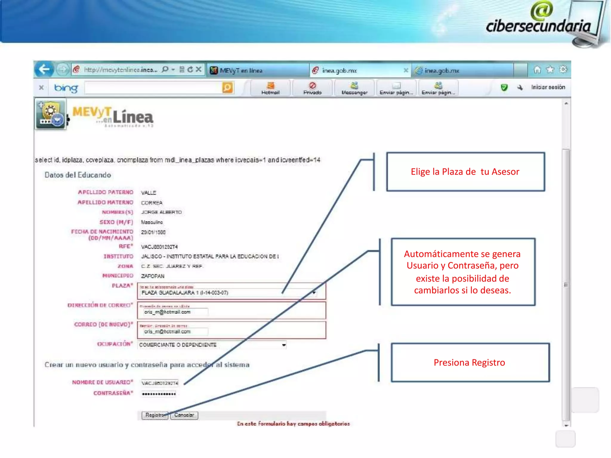 Elige la Plaza de tu Asesor




Automáticamente se genera
Usuario y Contraseña, pero
  existe la posibilidad de
  cambiarlos si lo deseas.




      Presiona Registro
 