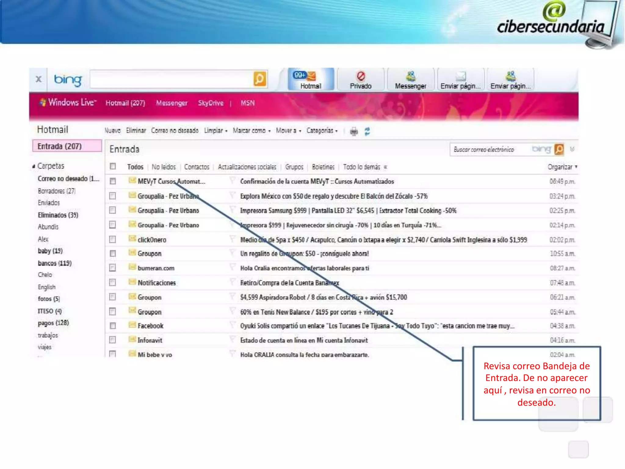 Revisa correo Bandeja de
Entrada. De no aparecer
aquí , revisa en correo no
         deseado.
 