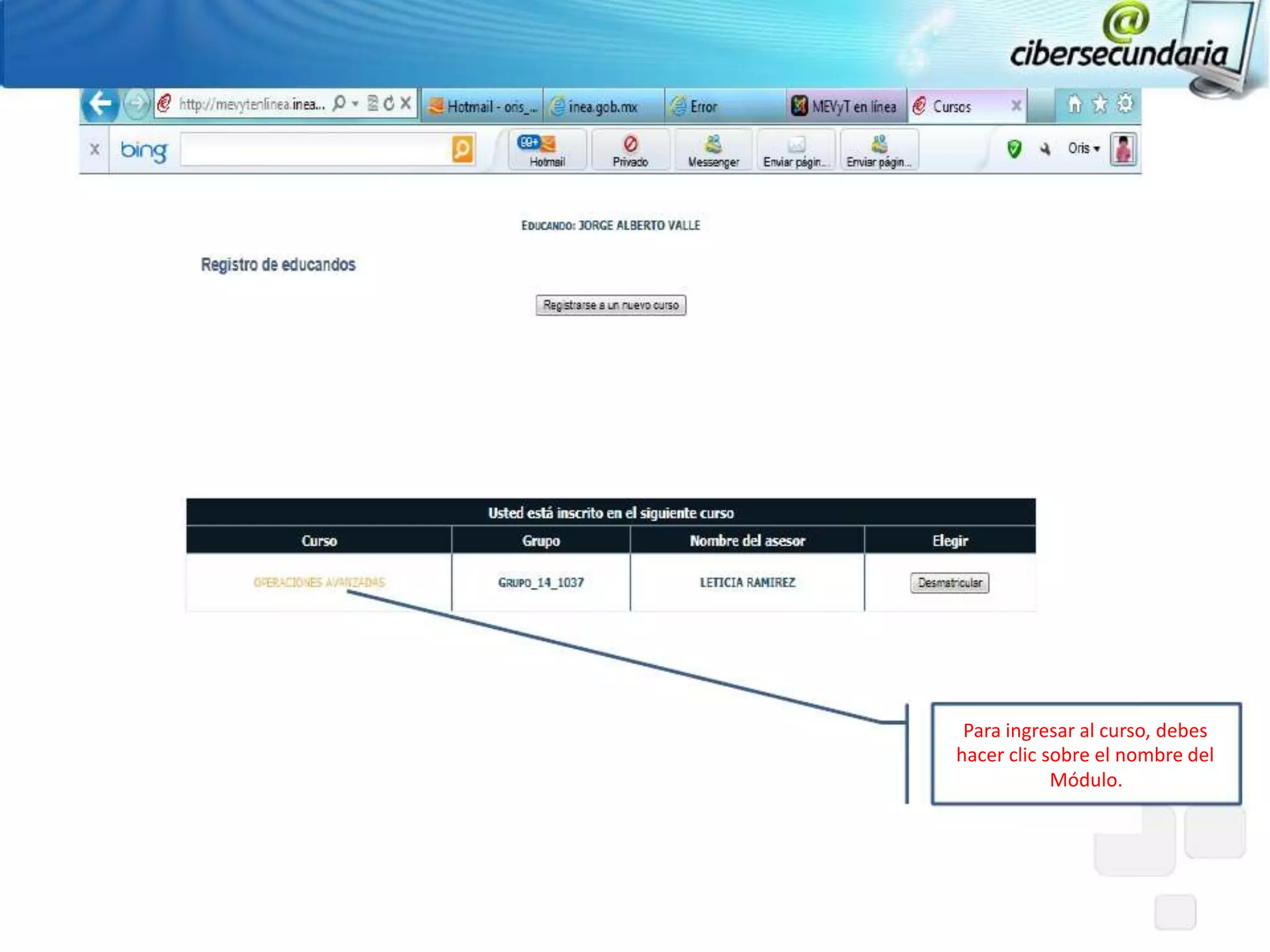 Para ingresar al curso, debes
hacer clic sobre el nombre del
            Módulo.
 