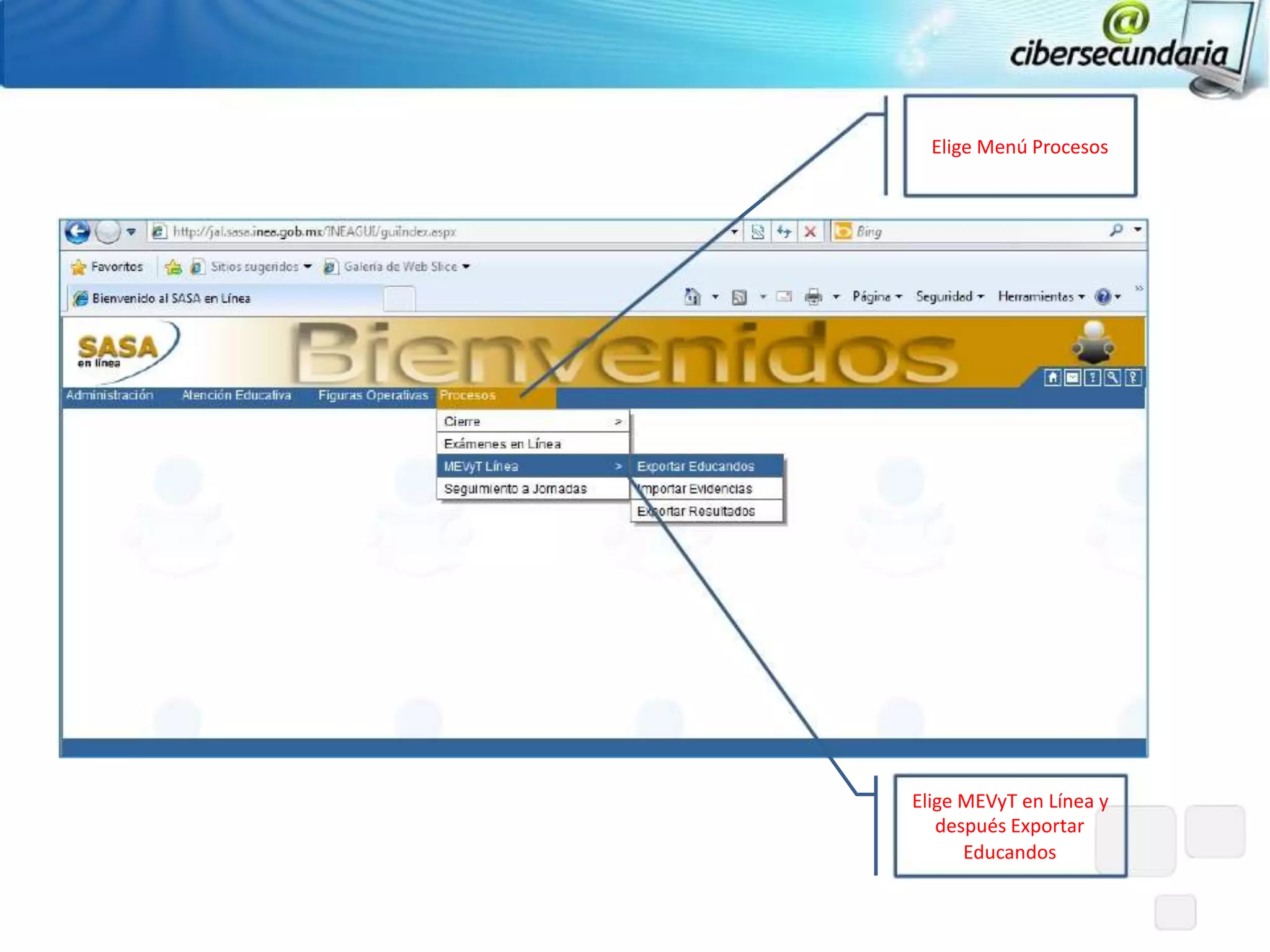 Elige Menú Procesos




Elige MEVyT en Línea y
   después Exportar
      Educandos
 