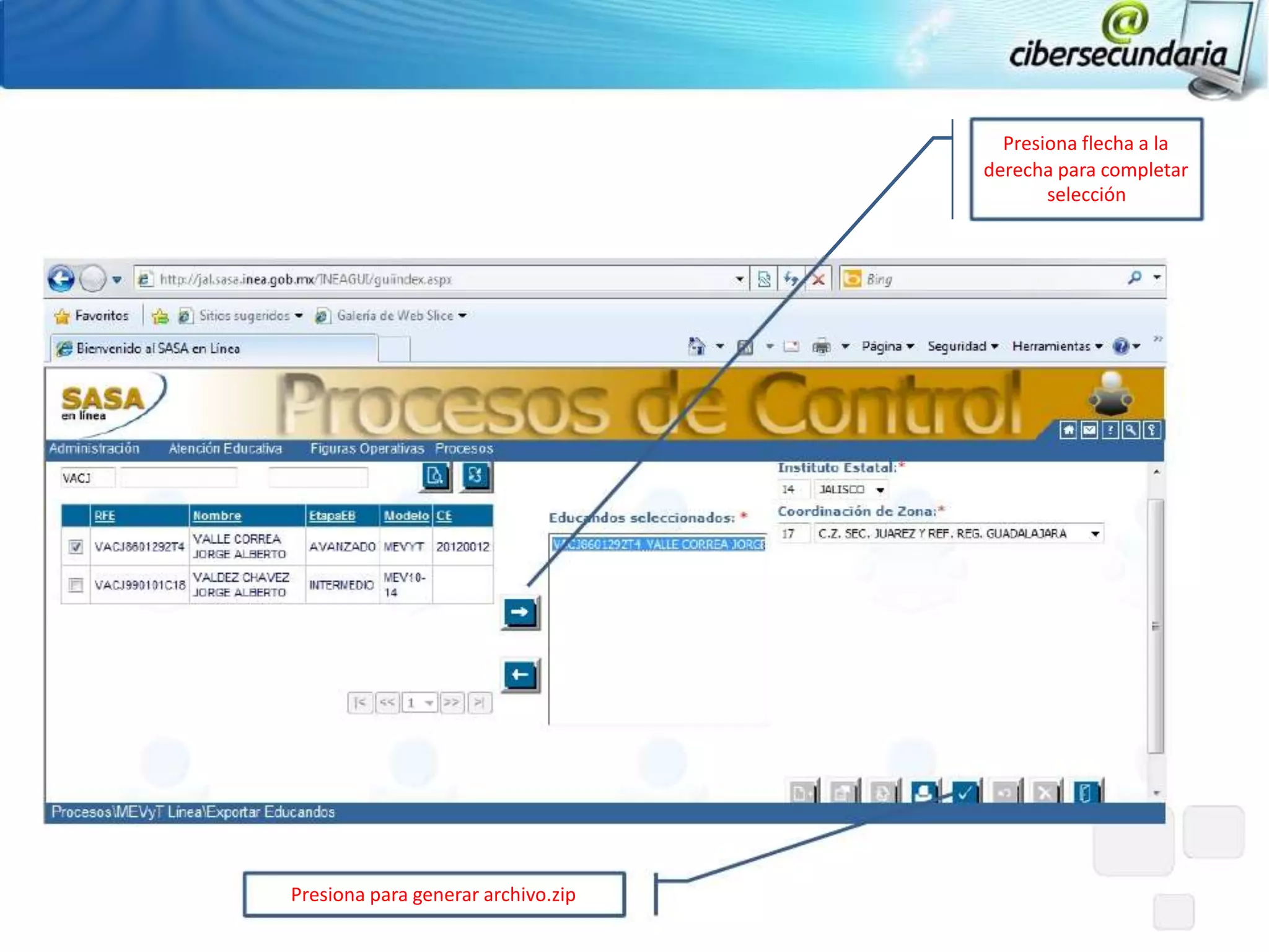 Presiona flecha a la
                                    derecha para completar
                                           selección




Presiona para generar archivo.zip
 