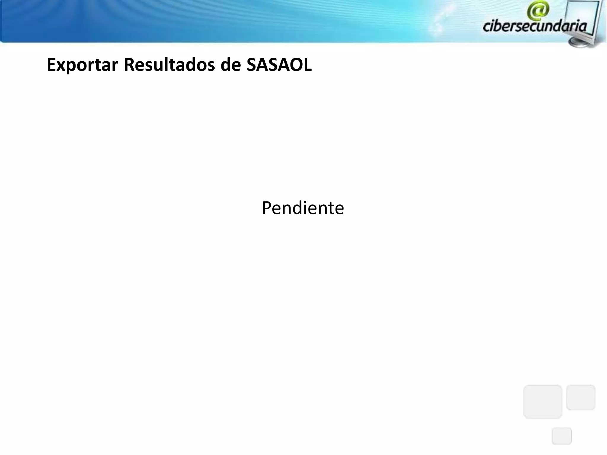 Exportar Resultados de SASAOL




                       Pendiente
 