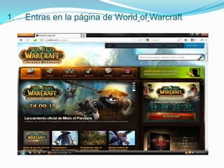 1.   Entras en la página de World of Warcraft
 
